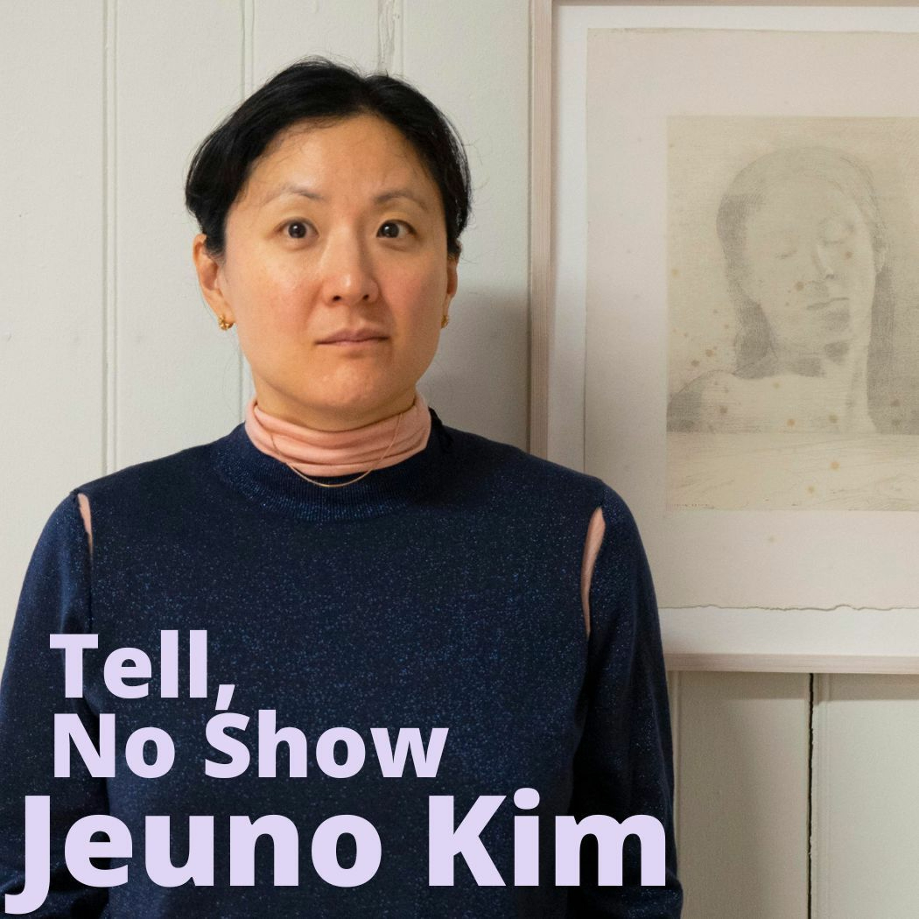 Tell, No Show #11: Jeuno Kim