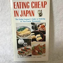 $PDF$/READ/DOWNLOAD Eating Cheap in Japan: The Gaijin Gourmet's Guide to Ordering in Non-Tourist