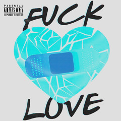 FUCK LOVE (Prod. YeahMarv)