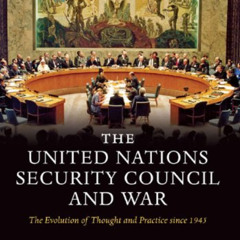 [ACCESS] KINDLE 📮 The United Nations Security Council and War: The Evolution of Thou