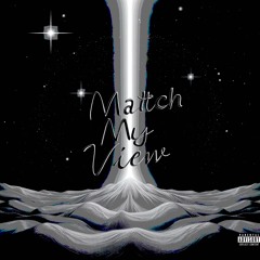 Match My View don’t wanna lose Ft MyDeathReal