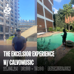 The Excelsior Experience w/ Calvomusic - Aaja channel 2 - 21 05 25