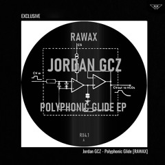 exclusive | Jordan GCZ -  Polyphonic Glide | Rawax