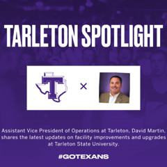 3-6-25 Tarleton Spotlight-David Martin-Assistant VP for Operations