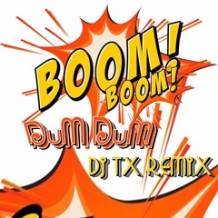 Boom Boom Dum Dum 2020 - DJ TX Remix Finall