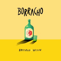 BORRACHO - WISIN FT BRYTIAGO