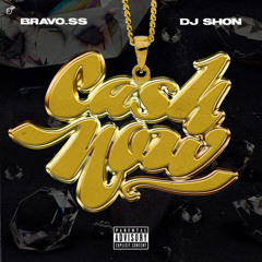 Bravo - Cash Now [DJ SHON]