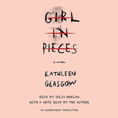 FREE Audiobook 🎧 : Girl In Pieces, By Kathleen Glasgow