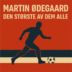Martin Ødegård (den største av dem alle)