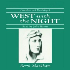 View [EBOOK EPUB KINDLE PDF] West with the Night by  Beryl Markham,Julie Harris,Inc. Blackstone Audi