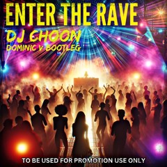 (FREE DOWNLOAD) Dj Choon Enter The Rave (Dominic V. Bootleg)