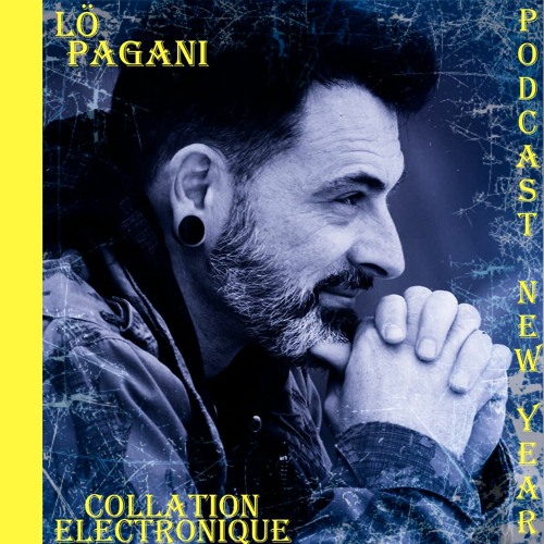Lö Pagani / Collation Electronique Podcast Spécial New Year (Continuous Mix)