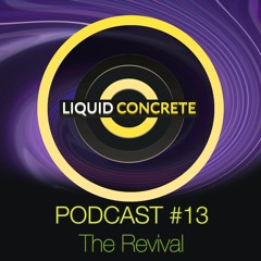 Liquid Concrete Podcast #13 by Fibe [The Revival]
