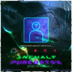 1NEHALF & PUREBOTOX - shrinkwrapped marble (PROD. nimda)
