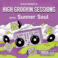 High Groovin Sessions with Sunner Soul