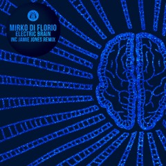 Premiere: Mirko Di Florio - Electric Brain (Jamie Jones Brain Remix)