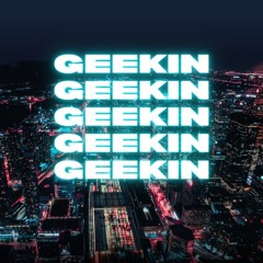 Geekin (feat. OTJOSUF)