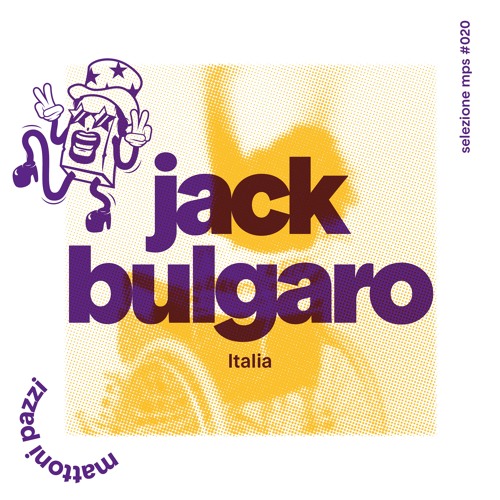 selezione mps #020 – Jack Bulgaro