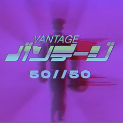 Vantage - 50//50 [slowed]