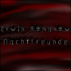 Erwin Romanow - Nachtfreunde [FREE DOWNLOAD]