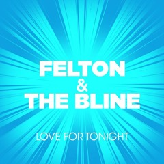 FELTON & THE BLINE - LOVE FOR TONGHT [FREE DOWNLOAD]