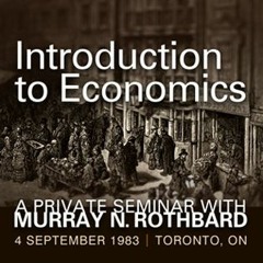 Introduction to Economics, Part 1 | Murray N. Rothbard
