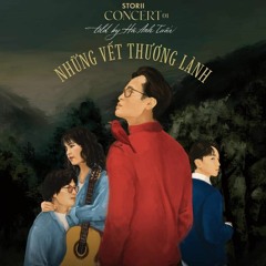 [HN20.08.22] Con gái > Endding show - Storii Concert 01 - Những Vết Thương Lành