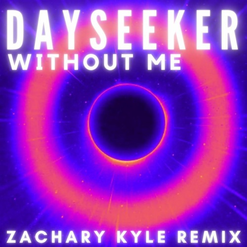 Dayseeker - Without Me (Zachary Kyle Remix)