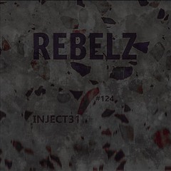 REBELZ - 124 - INJECT31 [GUEST]