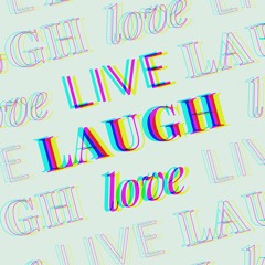 LIVE LAUGH LOVE