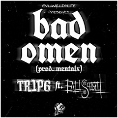 Bad Omen - TR1P6 Ft. EvilSpirit (prod. Mental X)