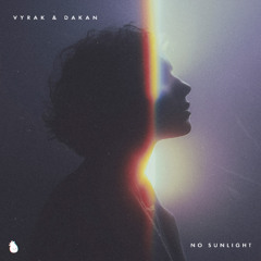 Vyrak & Dakan - No Sunlight [Radio Edit]