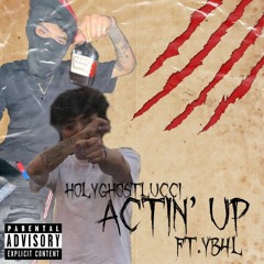 Actin'  Up (Feat. YB4L)[Prod. Runnitup Beats]
