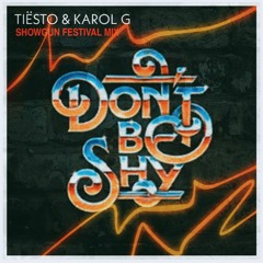 Tiësto & KAROL G - Dont Be Shy (SHOWGUN REMIX) FREE DOWNLOAD