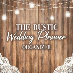 📭 VIEW [KINDLE PDF EBOOK EPUB] The Rustic Wedding Planner Organizer: Budget Planning Book For Bri