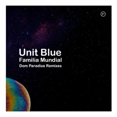 Unit Blue ~ Familia Mundial (Dom Paradise Chill Mix) *excerpt*