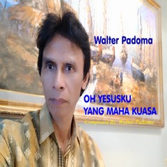 OH YESUSKU YANG MAHA KUASA