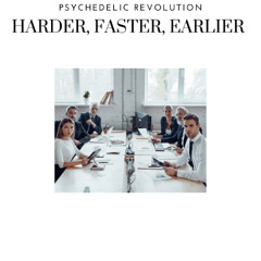Harder, Faster, Earliar