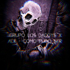 LOS DADDYS X ALE - COMO PUDO SER