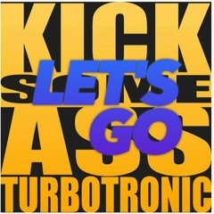 Kick Some Ass x Let's Go(BRAVE Mashup)/Turbotronic
