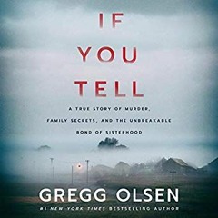 Download Book If You Tell: A True Story of Murder Family Secrets and the Unbreakable Bond of Sisterh