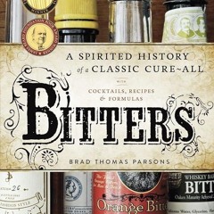 ✔Audiobook⚡️ Bitters: A Spirited History of a Classic Cure-All, with Cocktails, Recipes, and Fo