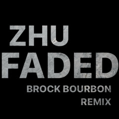 ZHU - Faded (Brock Bourbon Remix)