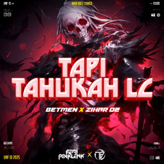 TAPI TAHUKAH LC - ( FP x BETMEN x ZIHAR 02 ) #KONCETSAMAKELEN!!!