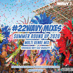 #22WAVY MIXES SUMMER ROUND UP 2020 MULTIGENRE MIX BY DJ WAVY J