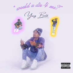 would u die 4 me? (prod. Champion)