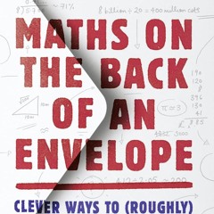 Audiobook Maths on the Back of an Envelope: Clever ways to (roughly) calculate anything