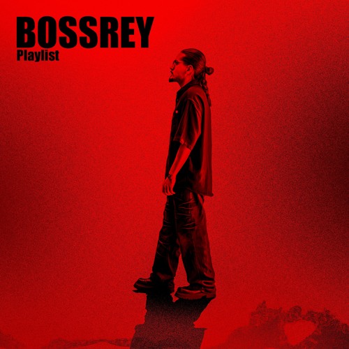 BOSSREY Playlist