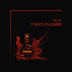 GLIA - Tokyo Runner