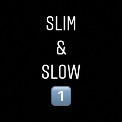 Slim & Slow
